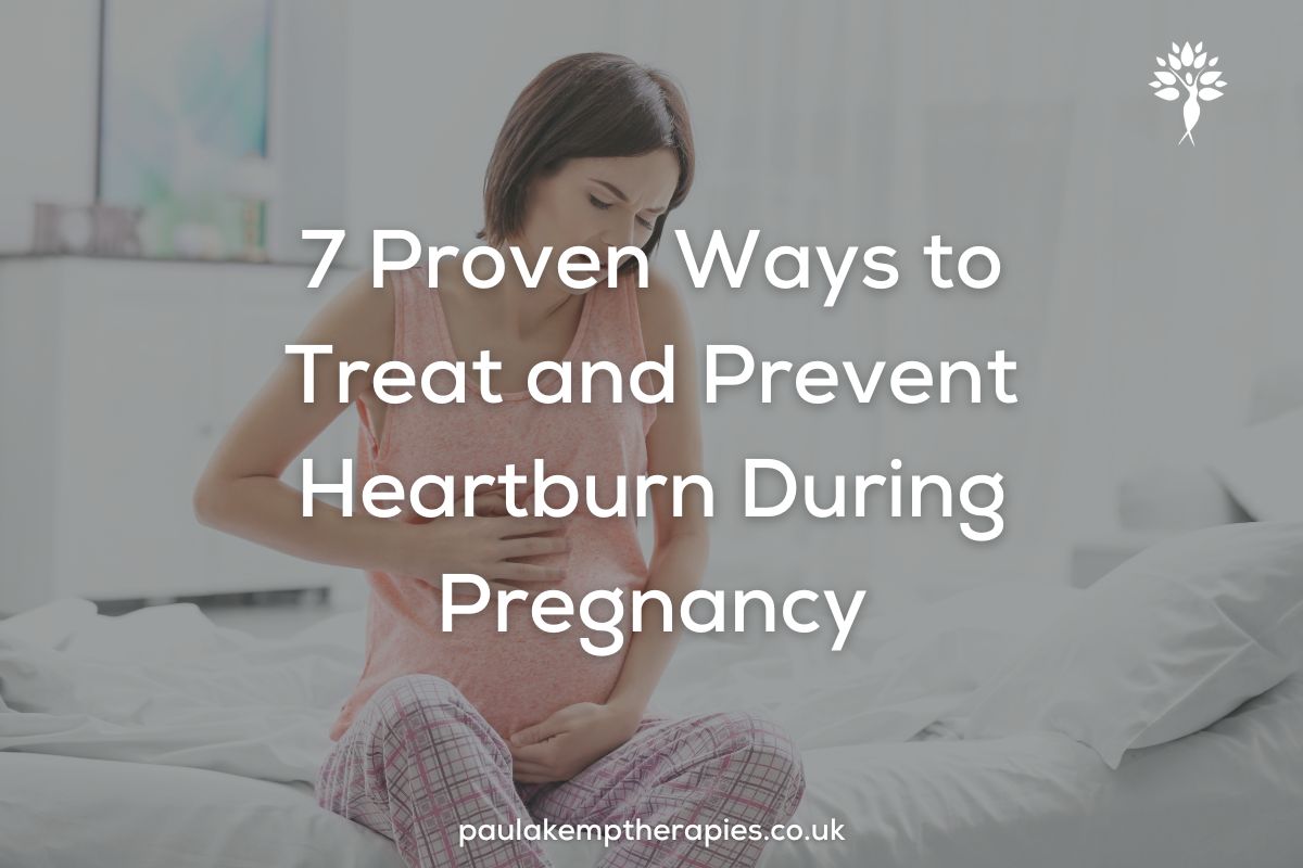 7 Proven Ways to Treat and Prevent Heartburn During Pregnancy